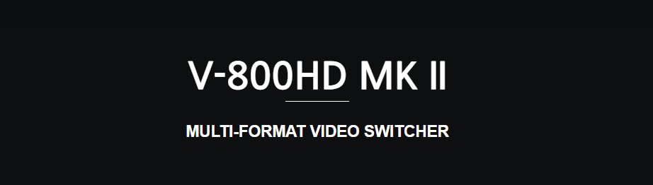 Roland V-800HD MK II MULTI-FORMAT VIDEO SWITCHER